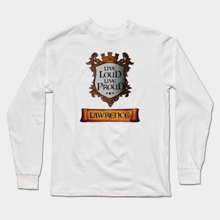 Live Loud. Live Proud. LAWRENCE v2 Great Name Sh Long Sleeve T-Shirt